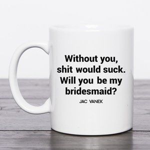Jac Vanek WILL YOU BE MY BRIDESMAID? COFFEE MUG CUP New In Box